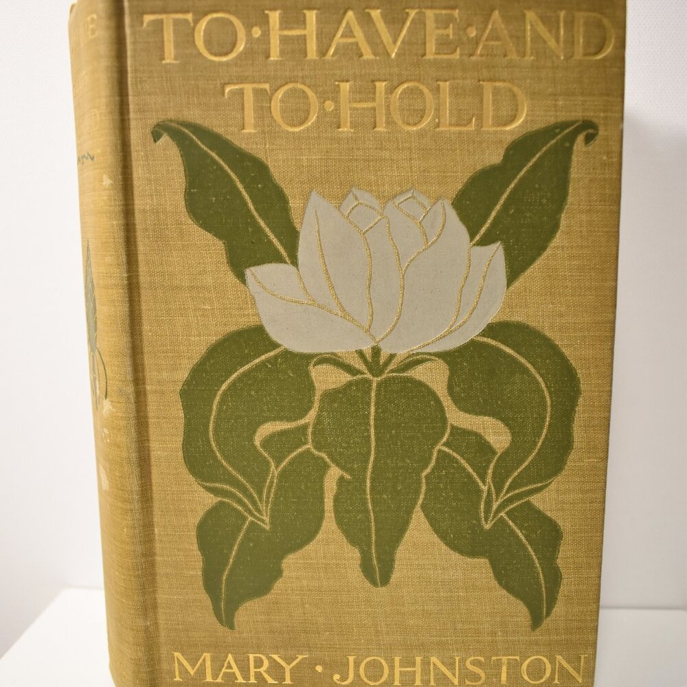 Historical 1900 FIRST EDITION- To Have & to Hold-M. Johnston-Houghton/Mifflin Co